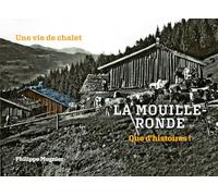 La Mouille-Ronde- que d'histoires !: Une vie de chalet