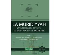 LA MOURIDIYAH QUINTESSENCE, RÉALITÉ ET PERSPECTIVES D’AVENIR: AL-MOURIDIYAH EN FRANCAIS