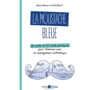 La moustache bleue Un conte et 32 outils pratiques pour cheminer vers un management authentique - Sonia Adnani - Enrick B. Eds - broché - Guide
