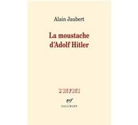 La moustache d'Adolf Hitler et autres essais - Alain Jaubert - Gallimard - broché - Roman