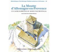 La Moutte d'Allemagne-en-Provence Un castrum précocre du Moyen Âge provençal - Daniel Mouton - Errance - broché - Monographie