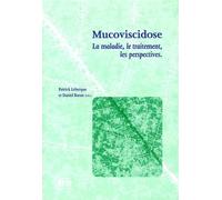 La mucoviscidose : La maladie, le traitement, les perspectives