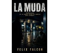 LA MUDA: Confesiones de un hombre antes de cambiar para siempre.