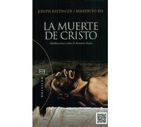 La muerte de Cristo: Meditaciones sobre la Semana Santa