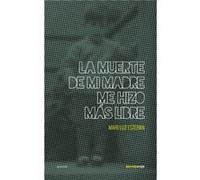 La Muerte De Mi Madre Me Hizo Más Libre Esteban, Mari Luz (Auteur)