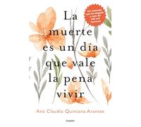 La muerte es un día que vale la pena vivir/ Death is a day worth living