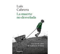 La muerte no desvelada: Una novela costumbrista y coral que retrata la magia de la Andalucía más olvidada de la posguerra