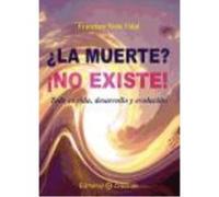 ¿La Muerte? ¡No Existe! - Francisco Nieto Vidal Francisco Nieto Vidal (Auteur)
