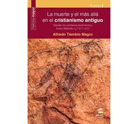 La muerte y el más allá en el cristianismo antiguo I: Desde los primeros testimonios hasta Metodio (¿?-311 d.C)