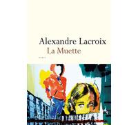 La Muette - Alexandre Lacroix - Don quichotte - broché - Roman