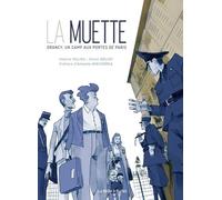 La Muette - Drancy, Un Camp Aux Portes De Paris