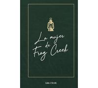La mujer de Frog Creek: Antídotos de una vida que no pudieron controlar (Spanish Edition)