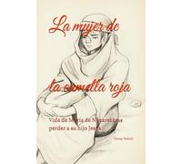 La mujer de la camella roja: Vida de María de Nazaret tras perder a su hijo Jesús