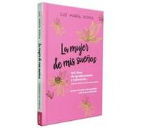La mujer de mis suenos. 100 ideas de agradecimiento y superacion The Woman of My Dreams 100 Notions of Gratitude and Selfimprovement Cuaderno de trabajo Luz Maria Doria (Auteur)