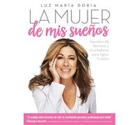 La Mujer De Mis Sueños: Secretos De Famosos Y Triunfadores Para Lograr Tu Éxito / The Woman Of My Dreams