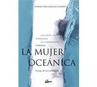 La Mujer Oceánica Peña Sánchez - Garrido, Myriam (Auteur)
