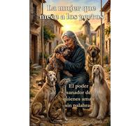 LA MUJER QUE MECE A LOS PERROS: El poder sanador de quienes aman sin palabras