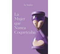 La Mujer Que Nunca Coqueteaba