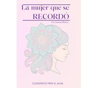 LA MUJER QUE SE RECORDÓ: Cuadernos para el alma