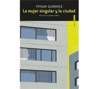 La Mujer Singular Y La Ciudad Gornick, Vivian (Auteur)