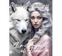 La Mujer y el Lobo - Libro para colorear: Libro para colorear La Mujer y el Lobo - Arte de fantasía, retratos místicos y naturaleza salvaje para adultos