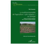 La Multifonctionnalité De L'agriculture "Péri-Urbaine" Au Sénégal - Intégrer Les Déchets Organiques Dans Le Système Productif Maraîcher