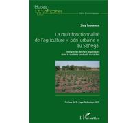La Multifonctionnalité De L'agriculture "Péri-Urbaine" Au Sénégal - Intégrer Les Déchets Organiques Dans Le Système Productif Maraîcher