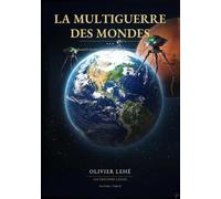 La multiguerre des mondes: Quand le monde ne connait pas une guerre mais cent
