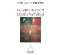 La Multination - L'avenir des minorités en Europe centrale et orientale - Stéphane Pierré-Caps - Odile Jacob - Livre
