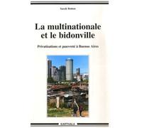La Multinationale Et Le Bidonville - Privatisations Et Pauvreté À Buenos Aires