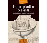 La multiplication des récits: D'Italo Calvino aux épifictions contemporaines