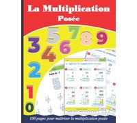 La multiplication posée : Cahier d'exercices corrigés pour CE2 - CM1 - CM2: 100 pages pour maîtriser les problèmes de la multiplication