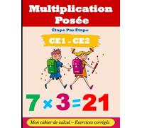La multiplication posée pour CE1 - CE2: 100 pages pour maîtriser les multiplications posées ( Exercices corrigés)