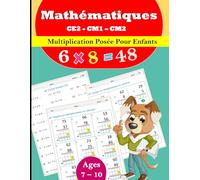 La multiplication posée Pour CE2 CM1 CM2: 100 pages pour maîtriser les multiplications posées