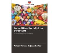 La multiterritorialité du Street Art: La mémoire qui se rend présente