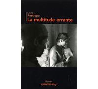La Multitude errante - Laura Restrepo - Calmann-Levy - broché - Roman