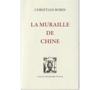 La Muraille de Chine Christian Bobin (Auteur)