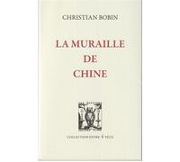 La Muraille de Chine - Christian Bobin - Lettres Vives - broché - Roman