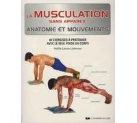 La musculation sans appareil, anatomie et mouvements 69 exercices à pratiquer avec le seul poids du corps - Hollis Lance Liebman - Courrier Du Livre - broché - Guide
