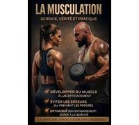 LA MUSCULATION: Science, Vérité et Pratique