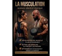 LA MUSCULATION: Science, Vérité et Pratique
