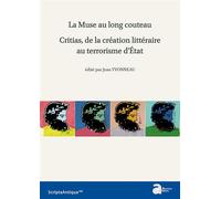 La muse au long couteau : critias, de la création littéraire au terrorisme d'éta Critias, de la création littéraire au terrorisme d'état - Jean Yvonneau - Ausonius Eds - broché - Essai
