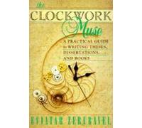 La muse de l'horloge : Un guide pratique pour rédiger des thèses, des mémoires et des livres