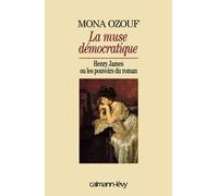 La Muse démocratique. Henry James ou les pouvoirs du roman