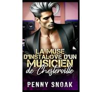 La muse d'Instalove d'un musicien de Chesterville: Une romance instantanée entre musiciens : les contraires s'attirent