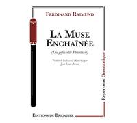 La Muse Enchaîné - Ferdinand Raimund - Du Brigadier Editions - broché - Théâtre