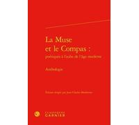 La Muse Et Le Compas : Poétiques À L'aube De L'âge Moderne - Anthologie