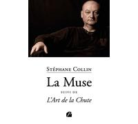 La Muse suivi de L'Art de la Chute - Stéphane Collin - Du Pantheon Eds - broché - Témoignage