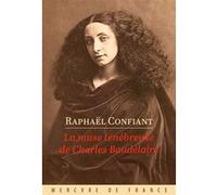 La muse ténébreuse de Charles Baudelaire Raphaël Confiant (Auteur)