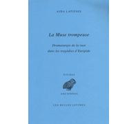 La Muse Trompeuse - Dramaturgie De La Ruse Dans Les Tragédies D?Euripide